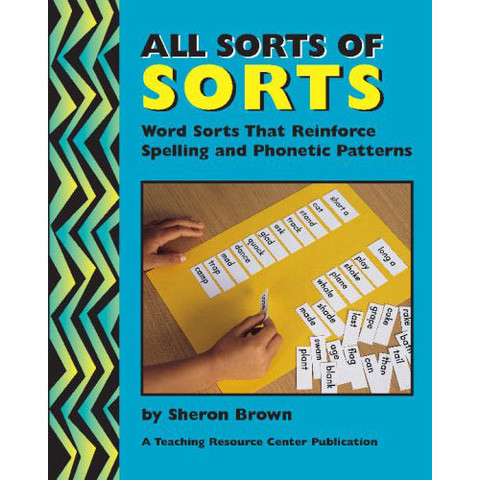 All Sorts of Sorts 1: Word Sorts That Reinforce Spelling and Phonetic Patterns